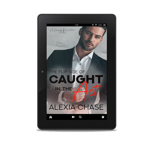 The Flip Side of Caught in the Act: Steamy, Boss/Employee Contemporary Romance - Short Story